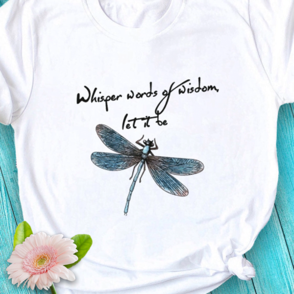 dragonfly whisper words of wisdom t-shirt